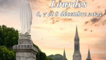 Pèlerinage de l&rsquo;Immaculée Conception – Lourdes 6, 7 et 8 décembre 2025